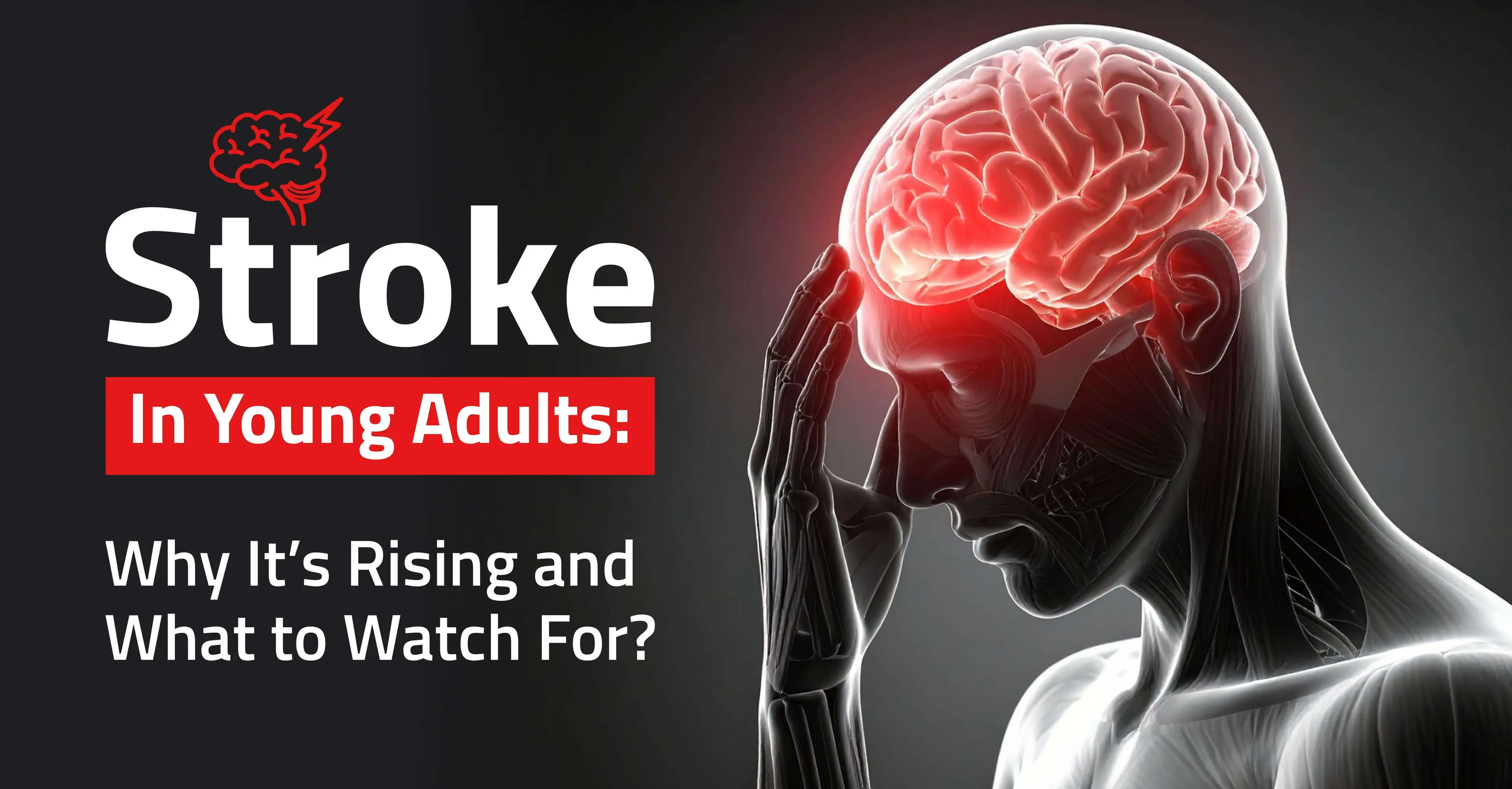 Brain Stroke in Young Adults: Why Cases Are Increasing